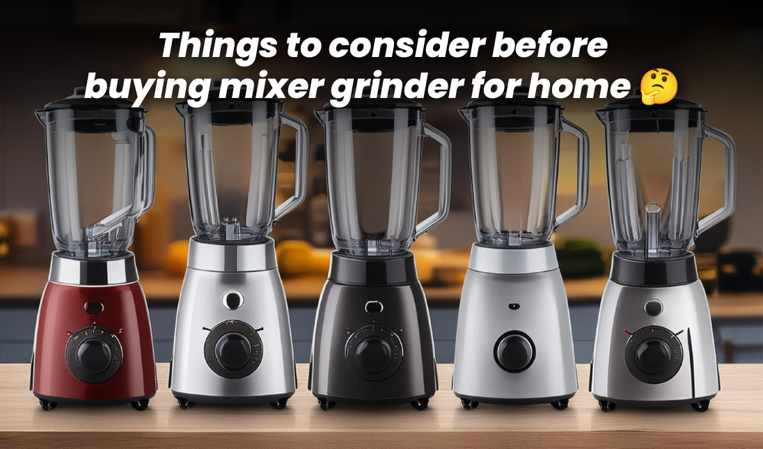 How-to-choose-the-right-mixer-grinder-for-your-home