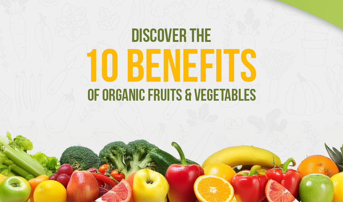 10 Benefits Of Eating Organic Fruits And Vegetables